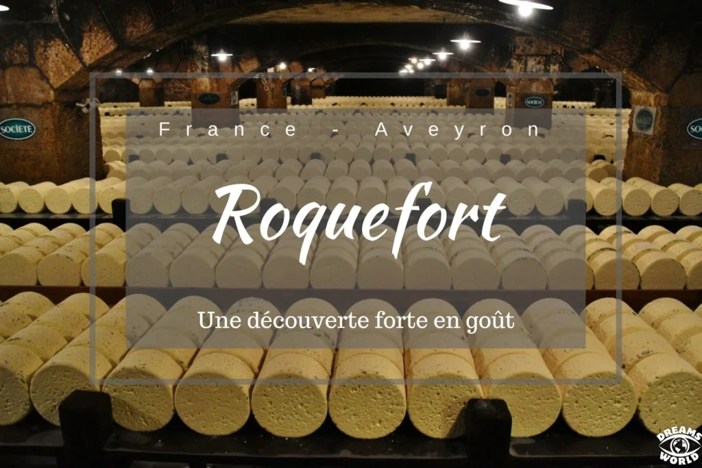 Roquefort - Aveyron - Dreams World - Blog voyage