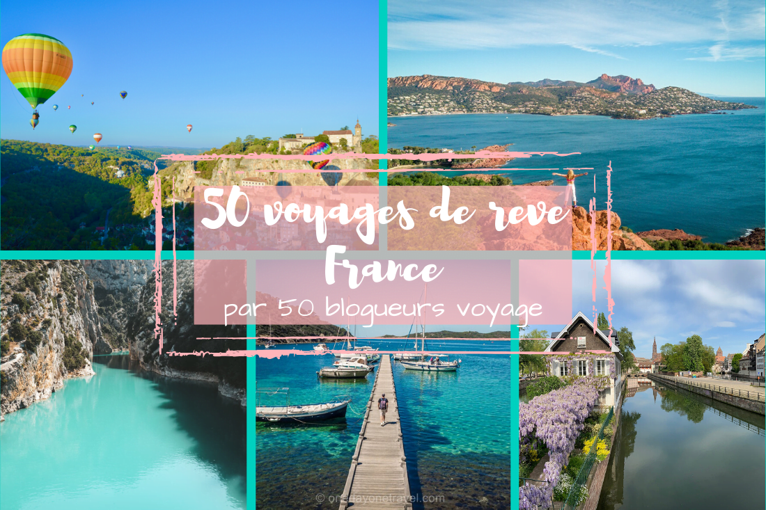 50 voyages de rêve en France - Dreams World - Blog voyage & Travel Planner