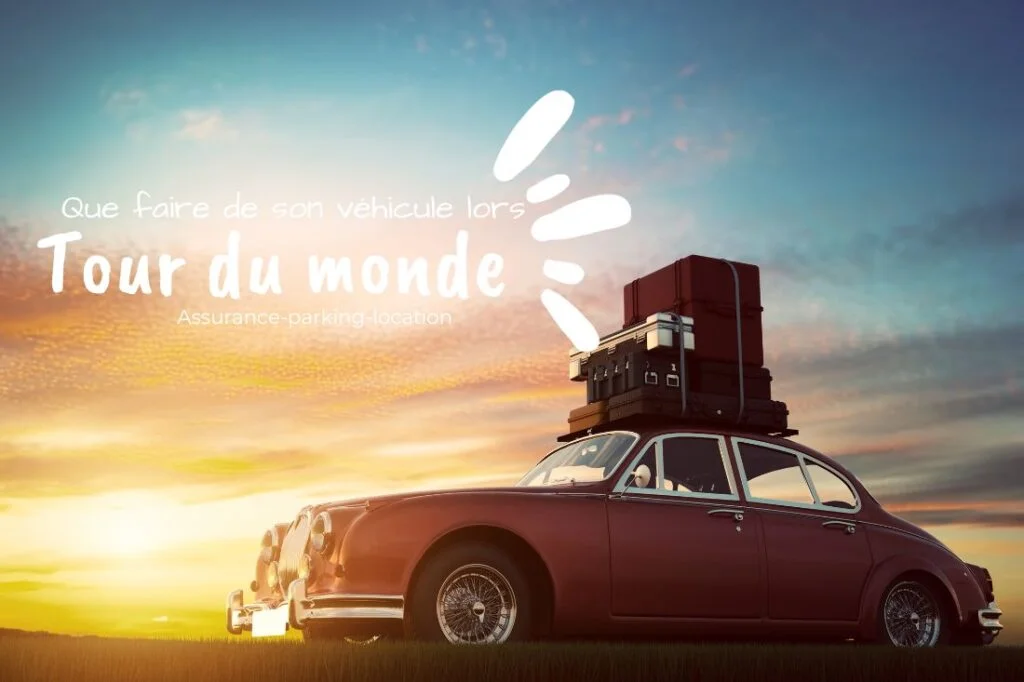 Que faire de son véhicule durant son tour du monde ?